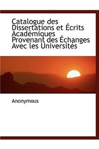 Catalogue Des Dissertations Et Crits Acad Miques Provenant Des Changes Avec Les Universit?'s