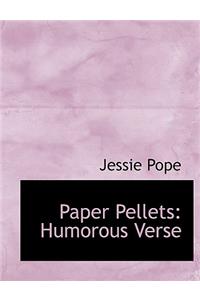 Paper Pellets: Humorous Verse