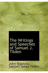 The Writings and Speeches of Samuel J. Tilden