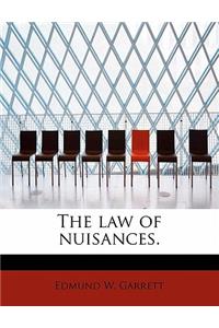The law of nuisances.