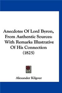 Anecdotes Of Lord Byron, From Authentic Sources