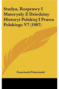 Studya, Rozprawy I Materyaly Z Dziedziny Historyi Polskiej I Prawa Polskiego V7 (1907)