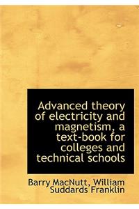 Advanced Theory of Electricity and Magnetism, a Text-Book for Colleges and Technical Schools