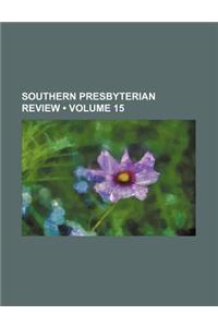 Southern Presbyterian Review (Volume 15)
