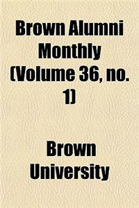 Brown Alumni Monthly (Volume 36, No. 1)