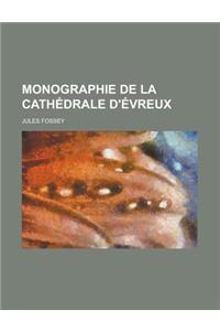 Monographie de La Cathedrale D'Evreux