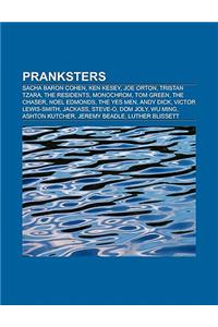 Pranksters: Sacha Baron Cohen, Ken Kesey, Abbie Hoffman, Joe Orton, Tristan Tzara, the Residents, Mark Thomas, Monochrom, Tom Gree