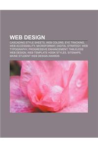 Web Design: Cascading Style Sheets, Web Colors, Eye Tracking, Web Accessibility, Microformat, Digital Strategy, Web Typography