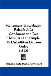 Monumens Historiques, Relatifs a la Condamnation Des Chevaliers Du Temple