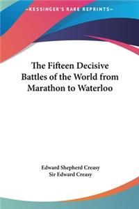 Fifteen Decisive Battles of the World from Marathon to Waterloo