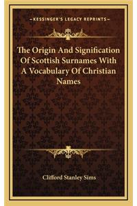 The Origin and Signification of Scottish Surnames with a Vocabulary of Christian Names