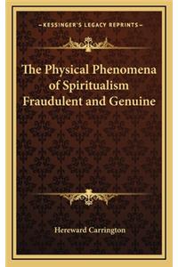 The Physical Phenomena of Spiritualism Fraudulent and Genuine