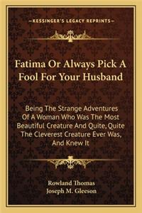 Fatima or Always Pick a Fool for Your Husband
