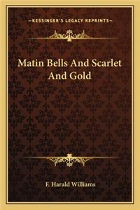 Matin Bells and Scarlet and Gold