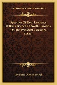 Speeches of Hon. Lawrence O'Brien Branch of North Carolina on the President's Message (1856)