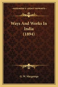 Ways and Works in India (1894)