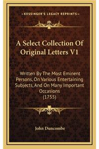 A Select Collection of Original Letters V1