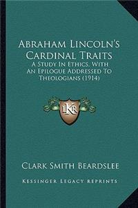 Abraham Lincoln's Cardinal Traits