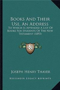 Books And Their Use, An Address