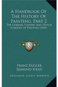 A Handbook Of The History Of Painting, Part 2