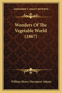 Wonders of the Vegetable World (1867)