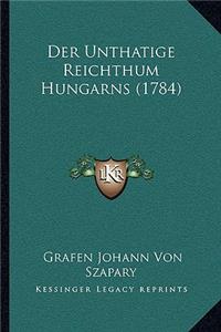 Der Unthatige Reichthum Hungarns (1784)