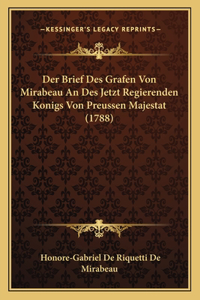 Brief Des Grafen Von Mirabeau An Des Jetzt Regierenden Konigs Von Preussen Majestat (1788)