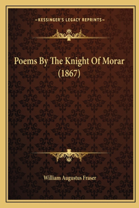 Poems By The Knight Of Morar (1867)