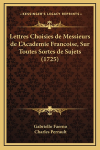 Lettres Choisies de Messieurs de L'Academie Francoise, Sur Toutes Sortes de Sujets (1725)
