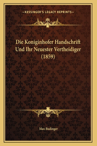 Die Koniginhofer Handschrift Und Ihr Neuester Vertheidiger (1859)