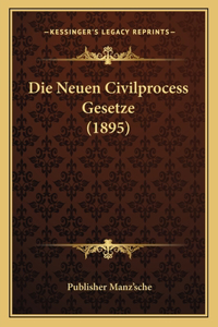 Die Neuen Civilprocess Gesetze (1895)