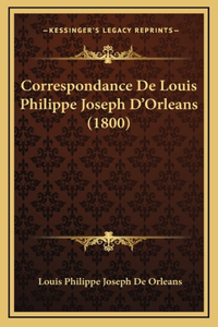 Correspondance De Louis Philippe Joseph D'Orleans (1800)