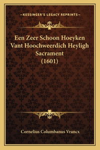 Een Zeer Schoon Hoeyken Vant Hoochweerdich Heyligh Sacrament (1601)