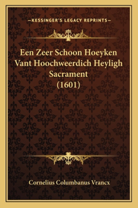 Een Zeer Schoon Hoeyken Vant Hoochweerdich Heyligh Sacrament (1601)