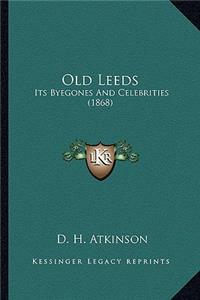 Old Leeds: Its Byegones And Celebrities (1868)