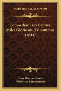 Comoediae Tres Captivi. Miles Gloriosus, Trinummus (1844)