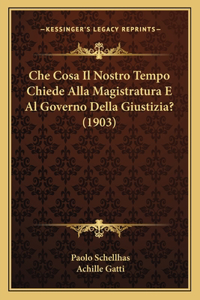 Che Cosa Il Nostro Tempo Chiede Alla Magistratura E Al Governo Della Giustizia? (1903)