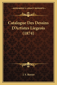 Catalogue Des Dessins D'Artistes Liegeois (1874)
