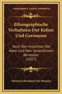 Ethnographische Verhaltniss Der Kelten Und Germanen