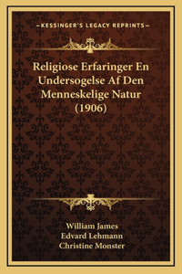 Religiose Erfaringer En Undersogelse Af Den Menneskelige Natur (1906)