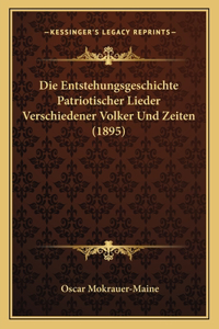 Entstehungsgeschichte Patriotischer Lieder Verschiedener Volker Und Zeiten (1895)