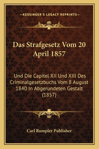 Strafgesetz Vom 20 April 1857