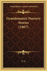 Grandmama's Nursery Stories (1867)