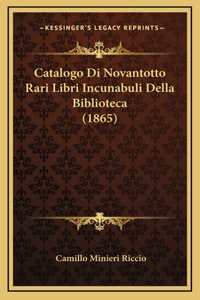Catalogo Di Novantotto Rari Libri Incunabuli Della Biblioteca (1865)