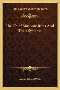 The Chief Masonic Rites And Their Systems