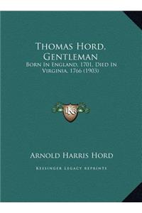 Thomas Hord, Gentleman