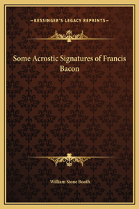 Some Acrostic Signatures of Francis Bacon