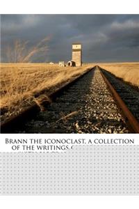 Brann the Iconoclast, a Collection of the Writings of W.C. Brann ... with Biography by J.D. Shaw
