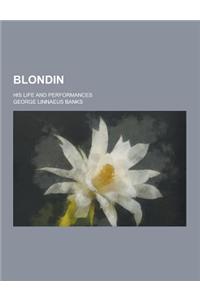 Blondin; His Life and Performances