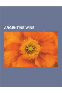 Argentine Wine: Argentine Winemakers, Wine Regions of Argentina, Wineries of Argentina, San Juan Province, Argentina, Mendoza Province